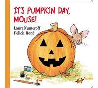 It's Pumpkin Day, Mouse! by Laura; Bond, Felicia Numeroff (2014-08-01)