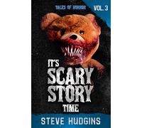 It's Scary Story Time Vol. 3 (Tales of Horror)