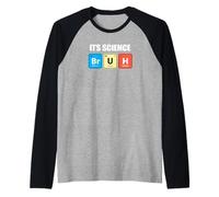 Its Science Bruh Funny Periodic Table Meme Tee Humor Now LOL Maglia con Maniche Raglan