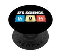 Its Science Bruh Funny Periodic Table Meme Tee Humor Now LOL PopSockets PopGrip Adesivo