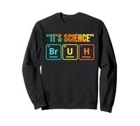 It's Science Bruh Periodic Table of Elements Funny Meme Felpa