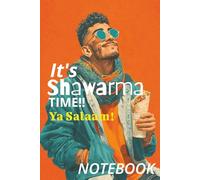 It's Shawarma Time!! Ya Salaam! NOTEBOOK: 200 College-Ruled Pages · “Bismillah ar-Rahman ar-Raheem” on Each Page - Perfect for Eid, Ramadan, Salah, or Daily Journaling