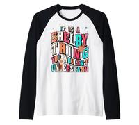 It's Shelby Thing You Wouldn't Understand, Shelby Groovy Maglia con Maniche Raglan