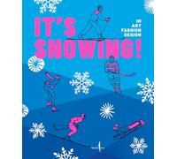 It's snowing! In art, fashion, design. Ediz. a colori: Fashion, Art, Design and Winter Sports