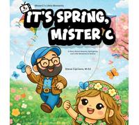 It's Spring, Mister C: A Story About Seasons, Springtime, and Little Moments to Notice.: 2