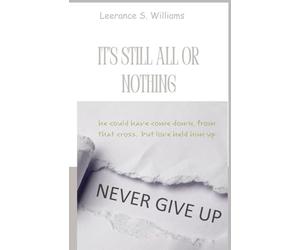 It's Still All Or Nothing: He could have come down but love, love held him up.
