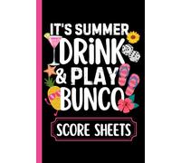 It's Summer Drink and Play Bunco Score Sheets: 6x9 120 Summer Time Themed Score Sheets Dice Game Double-Sided Score Pads Notebook with Table 1-4 Cards and Directions