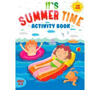 It's Summer Time Activity Book for Kids Ages 4-8: Coloring, Mazes, Dot to Dot, Puzzles, Word Search and More!