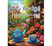 It's Tea Time: relaxing drawings to color
