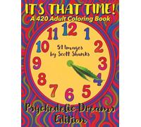 It's That Time - A 420 Adult Coloring Book: Psychedelic Dreams Edition