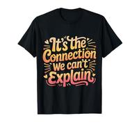 It's The Connection We Can't Explain Rapporto di Legame |- Maglietta