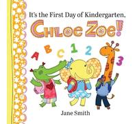 It's the First Day of Kindergarten, Chloe Zoe!: 4