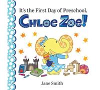 It's the First Day of Preschool, Chloe Zoe!: 3