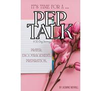 ITS TIME FOR A PEP TALK: PRAYER ENCOURAGEMENT AND PREPARATION