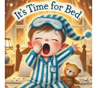 It's Time for Bed: A calming bedtime read for babies and toddlers