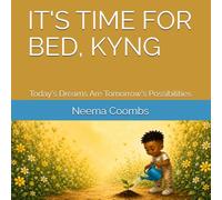 IT'S TIME FOR BED, KYNG: Today's Dreams Are Tomorrow's Possibilities
