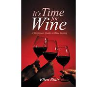 It's Time for Wine: A Beginner's Guide to Wine Tasting