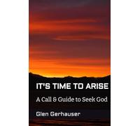 It's Time to Arise: A Call & Guide to Seek God
