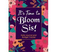 It's Time to Bloom Sis: Daily Journal and Budget Tracker