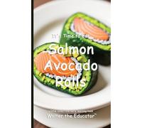It's Time to Eat Salmon Avocado Rolls