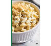 It's Time to Eat White Cheddar Mac and Cheese (Tascabile) Time to Eat Book