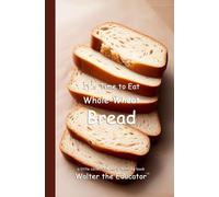It's Time to Eat Whole-Wheat Bread (Tascabile) Time to Eat Book
