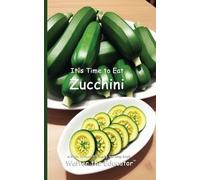 It's Time to Eat Zucchini (Tascabile) Time to Eat Book