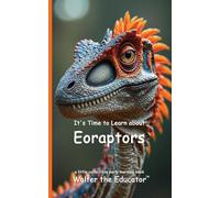 It's Time to Learn about Eoraptors