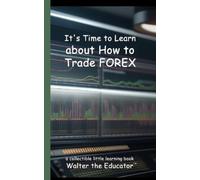 It's Time to Learn about How to Trade Forex (Tascabile) Little Learning Books