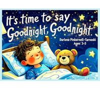 It's Time to Say Goodnight, Goodnight.: A Gentle Bedtime Journey Through Dreamland. A cute Bedtime Story for ages 3-5