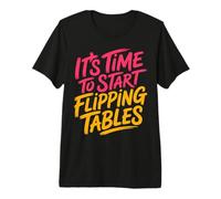 It's Time To Start Flipping Tables Dramatic Rage Office Maglietta Premium