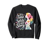 It's Time To Write A New Story - Felpa