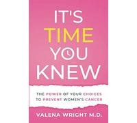 It's Time You Knew: The Power of Your Choices to Prevent Women's Cancer - NUOVO