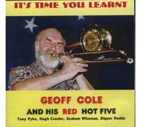 Geoff Cole and His Red Hot Five It's Time You Learnt (CD) Album
