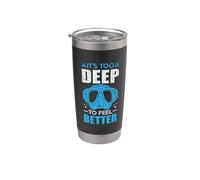 It's Too Deep To Feel Better Funny Scuba Dive Diver Diving Bicchiere termico in acciaio inox doppia parete