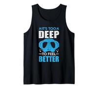 It's Too Deep To Feel Better Funny Scuba Dive Diver Diving Canotta