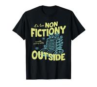 It's Too Non Fictiony Outside Book Lover Reader Bookish Maglietta