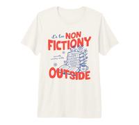 It's Too Non Fictiony Outside Book Lover Reader Bookish Maglietta Premium