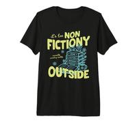 It's Too Non Fictiony Outside Book Lover Reader Bookish Maglietta Premium