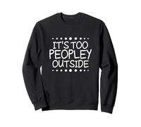 It's Too Peopley Outside Felpa