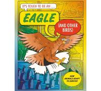 It's Tough to Be: An Eagle (and Other Birds)