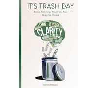 IT'S TRASH DAY: Reclaim Your Energy, Protect Your Peace, Design Your Freedom