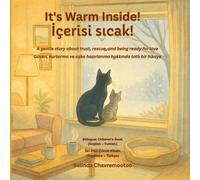 It's Warm Inside!: A bilingual English - Turkish children's story about kindness and trust with a winter cat rescue and pet adoption / Kışın kedi ... ve güveni konu alan iki dilli İngilizce