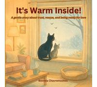 It's Warm Inside!: A gentle story about trust, rescue, and being ready for love