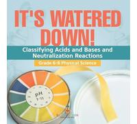 It's Watered Down Classifying Acids and Bases and Neutralization Re (Tascabile)
