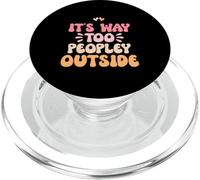 It's Way Too Peopley Outside PopSockets PopGrip per MagSafe