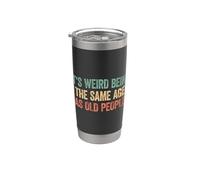 Its Weird Being The Same Age As Old People Bicchiere termico in acciaio inox doppia parete