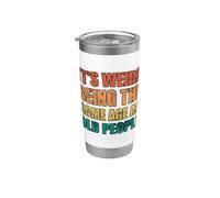 Its Weird Being The Same Age As Old People Bicchiere termico in acciaio inox doppia parete