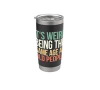 It's Weird Being The Same Age As Old People Bicchiere termico in acciaio inox doppia parete