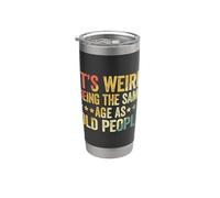 Its Weird Being The Same Age As Old People Bicchiere termico in acciaio inox doppia parete